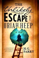 The Unlikely Escape of Uriah Heep: A Novel